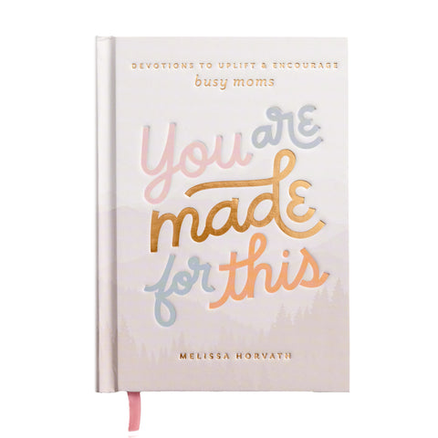 You Are Made For This: Devotions for moms