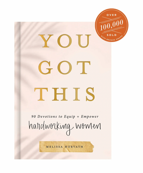 You Got This: 90 Devotions To Empower Hardworking Women