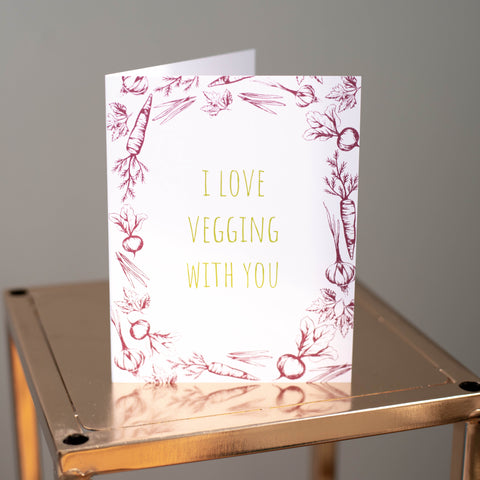I love vegging with you Card